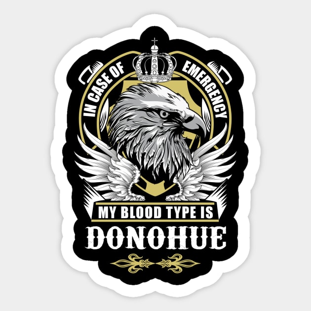 Donohue Name T Shirt - In Case Of Emergency My Blood Type Is Donohue Gift Item Sticker by AlyssiaAntonio7529